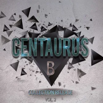 Centaurus B: Collection Release, Vol. 2 by Centaurus B