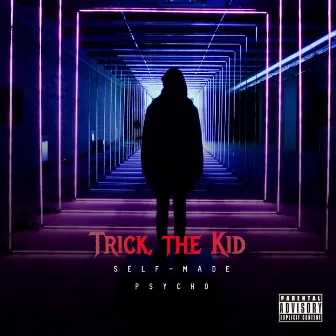 Self-Made Psycho by Trick, the Kid