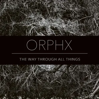 The Way Through All Things by Orphx