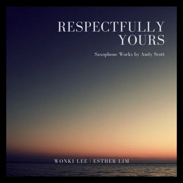 Respectfully Yours (Version for Alto Saxophone & Piano)