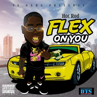 Flex on You by Hot Rod SgGang