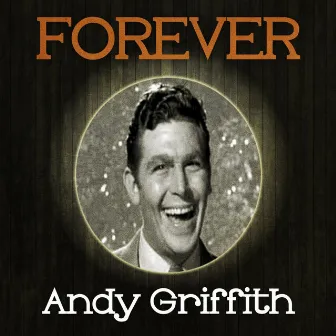 Forever Andy Griffith by Andy Griffith