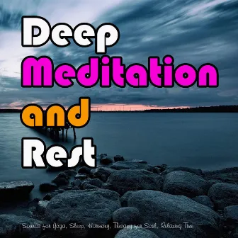 Deep Meditation and Rest: Sounds for Yoga, Sleep, Harmony, Therapy for Soul, Relaxing Time by Concentration Sounds