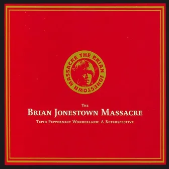 Tepid Peppermint Wonderland - A Retrospective by The Brian Jonestown Massacre