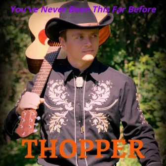 You've Never Been This Far Before by Thopper