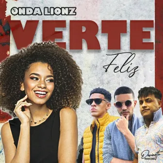 Verte Feliz by Onda Lionz