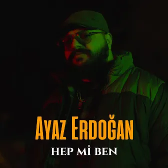 Hep Mi Ben by Ayaz Erdoğan