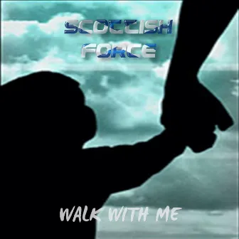 Walk With Me by Scottish Force