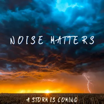 A storm is coming by Noise Matters