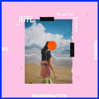 Road to Nowhere (feat. Ro, Didirri & Meg Washington) by JEFFE