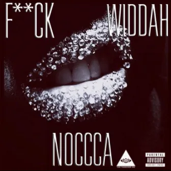 Fuck Widdah Noccca by Nino Khayyam