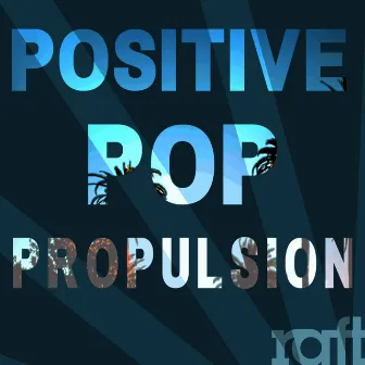 Positive Pop Propulsion by Aubrey Whitfield