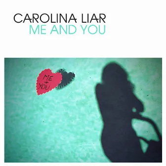 Me And You (single) by Carolina Liar