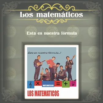 Esta es Nuestra Fórmula by Los Matematicos