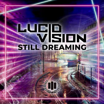 Still Dreaming by Lucid Vision