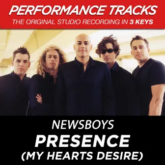 Presence (My Hearts Desire) [Performance Tracks] - EP by Newsboys