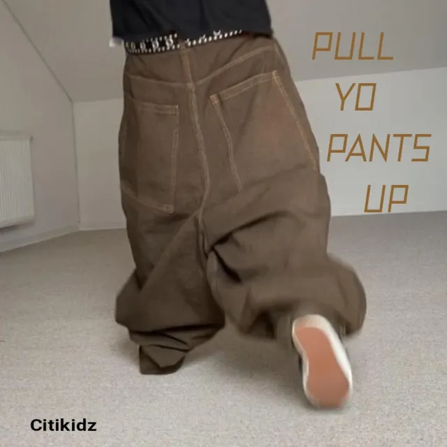 Pull Yo Pants Up