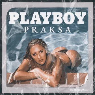 Playboy by Praksa