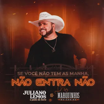 Se Você Não Tem as Manha, Não Entra Não by Juliano Lemos