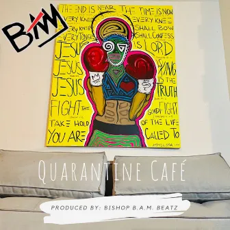 Quarantine Cafe by B.A.M.