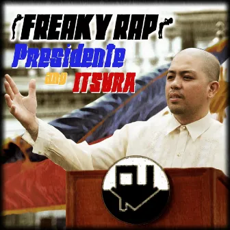 Presidente Ang Itsura by Freaky Rap