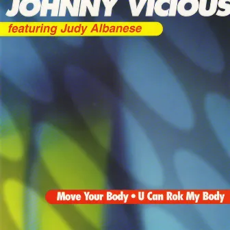 Move Your Body (House Music Anthem)/U Can Rok My Body by Johnny Vicious