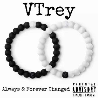 Always & Forever Changed by Vtrey