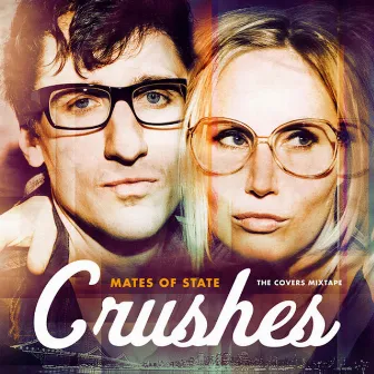 Crushes (The Covers Mixtape) by Mates of State