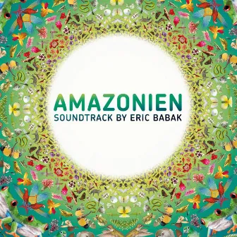 Amazonien Soundtrack by Eric Babak by Eric Babak