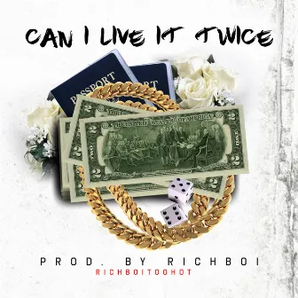 Can I Live It Twice (Worldwide) by Rich Boi