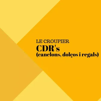 Cdr'S (Canelons, Dolços i Regals) by Le Croupier