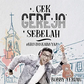 Cek Gereja Sebelah by Bobby Febian