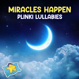 Miracles Happen by Plinki Lullabies