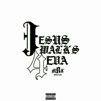 Jesus Walks 4Eva by MBK Mondo