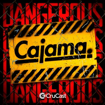 Dangerous by Cajama