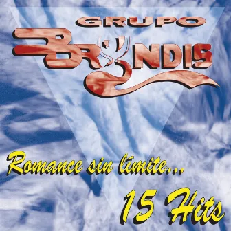 15 Hits Romance Sin Límite by Grupo Bryndis