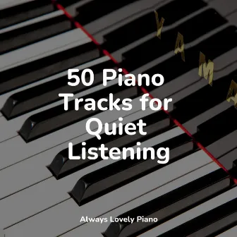 50 Piano Tracks for Quiet Listening by Musica Relajante Para Estudiar