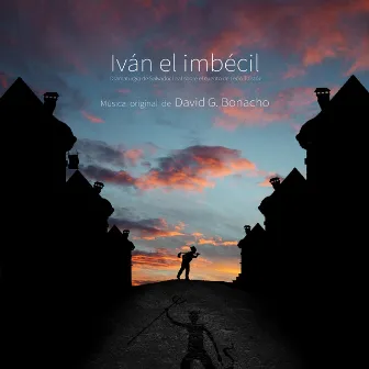 Iván el Imbécil (Música Original de la Obra Teatral) by David G. Bonacho