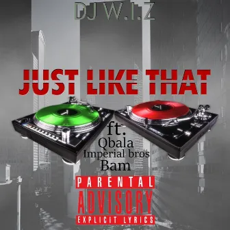 Just Like That (feat. BAM, Imperial Bros & Qbala ) by DJ W.I.Z