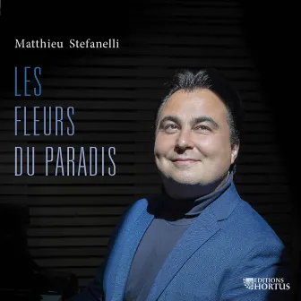 Matthieu Stefanelli: Les Fleurs du Paradis by Matthieu Stefanelli