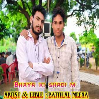 Bhaya Ki Shadi M by Battilal Meena Chanda