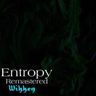 Entropy Remastered by Wikken