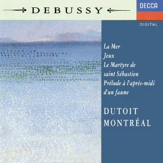 Debussy: La Mer; Jeux; Prélude à l'après-midi d'un faune; Le Martyre de Saint Sébastien (Symphonic Fragments) by Orchestre Symphonique de Montréal