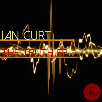 The Truth EP by Ian Curt