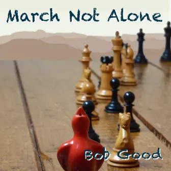 March Not Alone by Bob Good