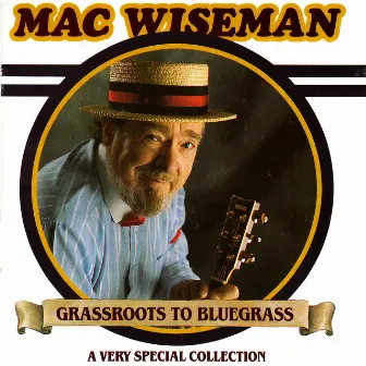 Grassroots to Bluegrass by Mac Wiseman