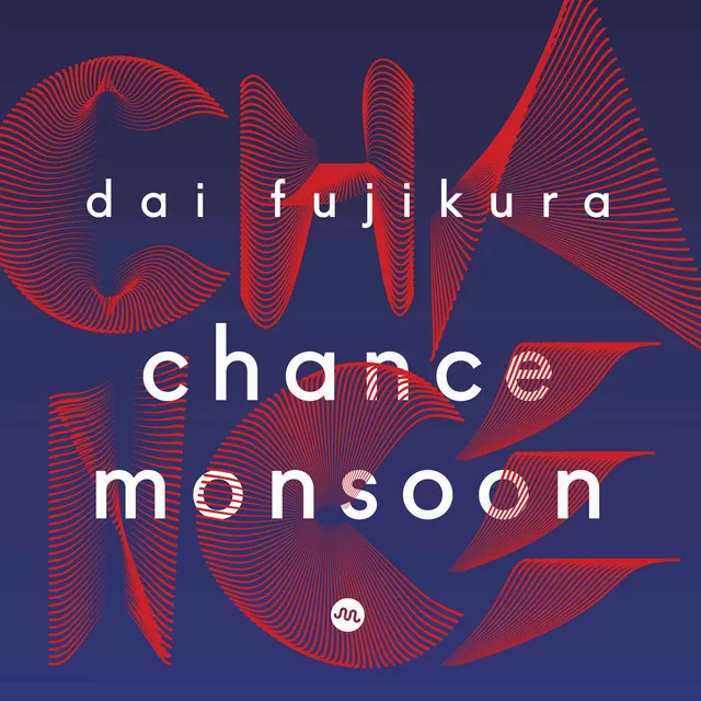 Dai Fujikura: Chance Monsoon