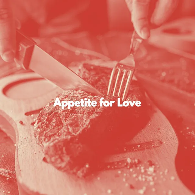 Appetite for Love