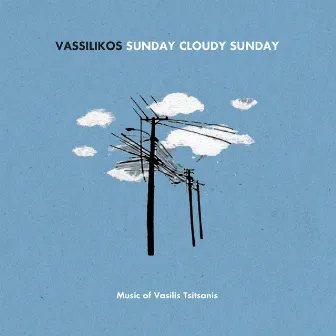 Sunday Cloudy Sunday by Vassilikos