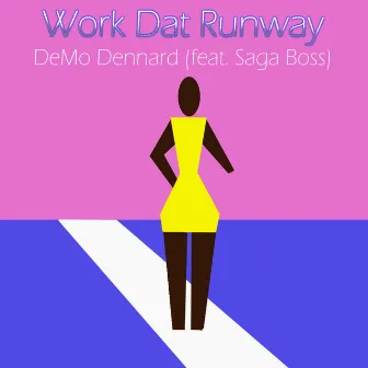 Work Dat Runway by DeMo Dennard